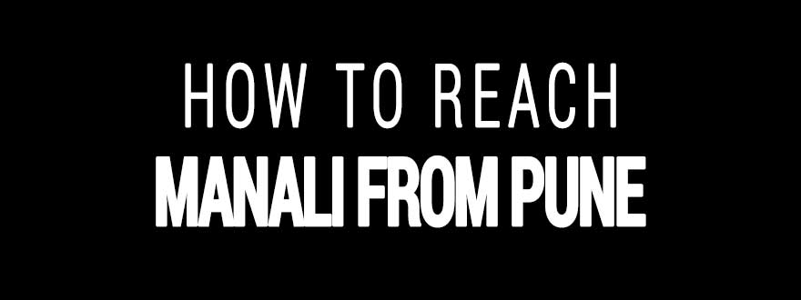 How to reach Manali from Pune